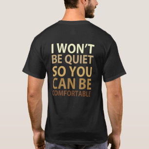 Ich werde nicht ruhig sein, damit Sie sich Niedlic T-Shirt