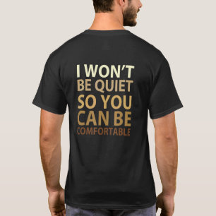 Ich werde nicht ruhig sein, damit Sie sich Niedlic T-Shirt