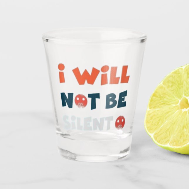 Ich werde nicht schweigen Shot Glas - Stärkung (Vorderseite)
