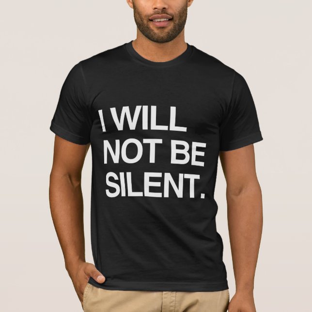 ICH WERDE NICHT SILENT SEIN T-Shirt (Vorderseite)