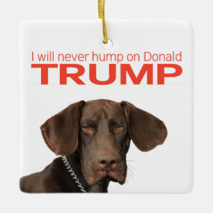 Ich werde nie auf Donald Trump herumhüpfen! Keramikornament