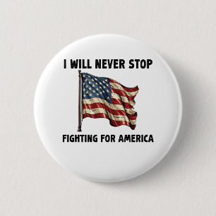 Ich werde nie aufhören, für Amerika zu kämpfen Button