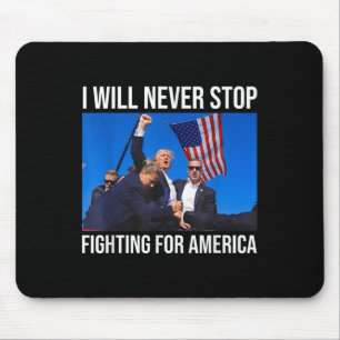 Ich werde nie aufhören, für Amerika zu kämpfen - T Mousepad
