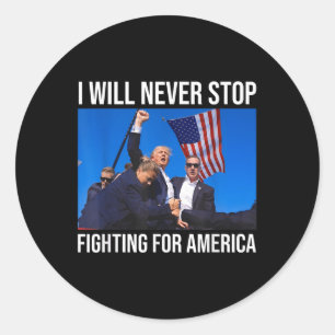 Ich werde nie aufhören, für Amerika zu kämpfen - T Runder Aufkleber
