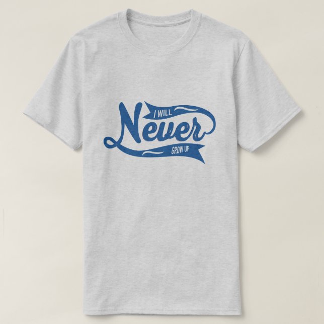 Ich werde nie erwachsen werden Männer und Frauen T-Shirt (Design vorne)