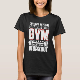 Ich werde nie mit der Gym Workout Fitness Wei aufb T-Shirt