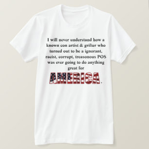 Ich werde nie verstehen, wie ein bekannter Betrüge T-Shirt