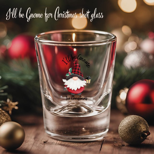 Ich werde Niedlich zu Weihnachten kommen Schnapsglas (I'll Be Gnome for Christmas Cute Shot Glass)