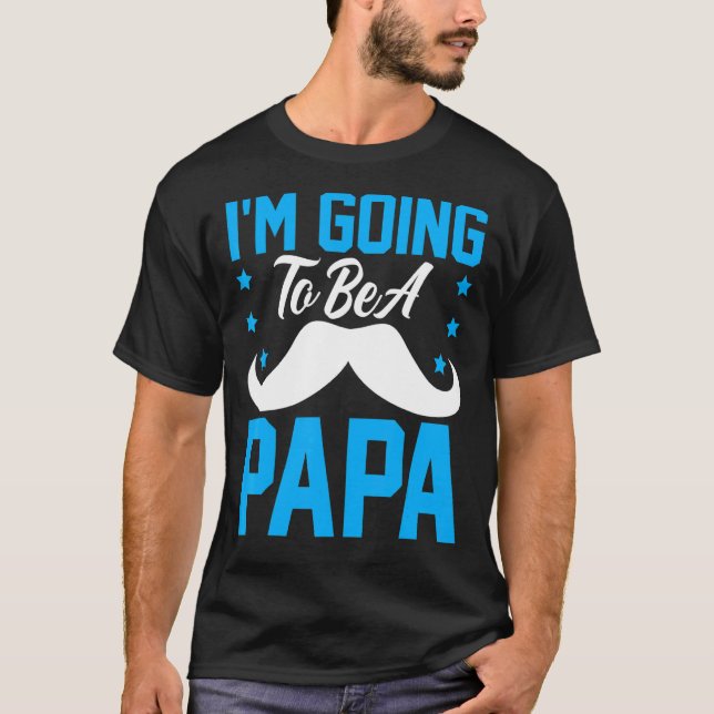 Ich werde Papa Mustache sein T-Shirt (Vorderseite)