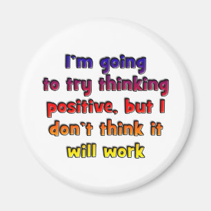 Ich werde Positiv, zu denken versuchen, Magnet