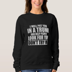 Ich werde Sie in einen Trunk stecken und den Leute Sweatshirt