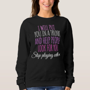 Ich werde Sie in einen Trunk stecken und den Leute Sweatshirt
