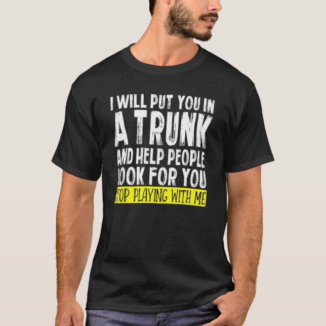 Ich werde Sie in einen Trunk stecken und den Leute T-Shirt (Vorderseite)