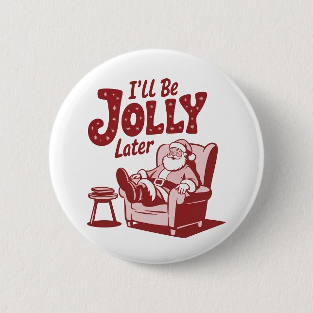 Ich werde später fröhlich sein Lustiger Weihnachts Button (Vorderseite)