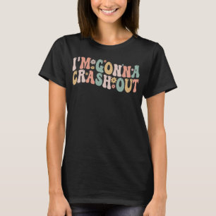 Ich werde T-Shirts abstürzen Funny Groovy Meme
