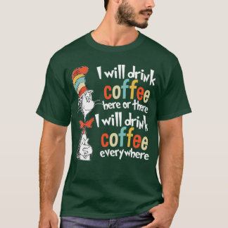 Ich werde überall Kaffee trinken Freunde lustiger  T-Shirt