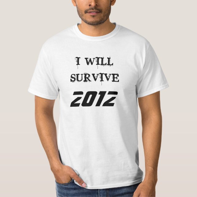 ICH WERDE ÜBERLEBEN , 2012 T-Shirt (Vorderseite)