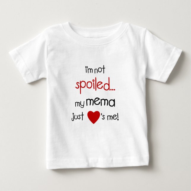 Ich werde verdorben nicht… Meine Mema gerade Baby T-shirt (Vorderseite)