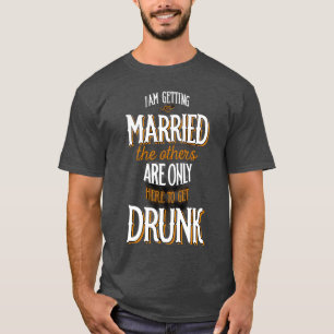 Ich werde verheiratet, die anderen sind nur hier, T-Shirt