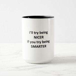 Ich werde versuchen, närscher zu sein, wenn du ver tasse