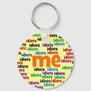 Ich werde vollständig von einer Gruppe Idioten Schlüsselanhänger