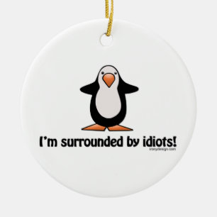 Ich werde von den Idioten umgeben! Keramikornament