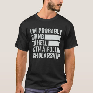 Ich werde wahrscheinlich mit einem Vollstipendium T-Shirt