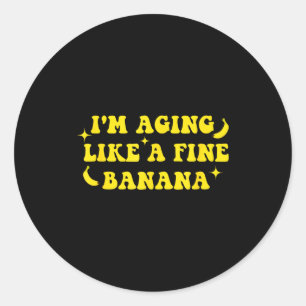 Ich werde wie eine feine Banane älter Lustige alte Runder Aufkleber