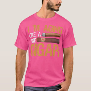 Ich werde wie eine feine Zigarre älter, indem ich  T-Shirt