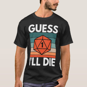 Ich werde wohl D20 RPG Die T-Shirt