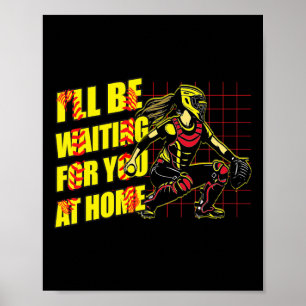 Ich werde zu Hause auf dich warten Mädchen Softbal Poster