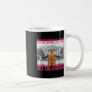 Ich werde zu Hause sein, um den Müll rauszubringen Kaffeetasse