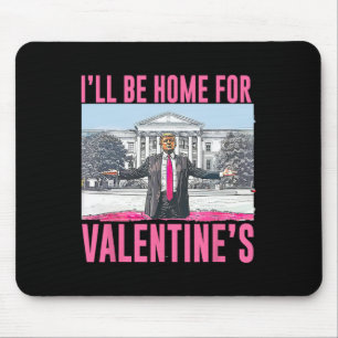 Ich werde zu Valentinstag Herz Funny Trump Zuhause Mousepad