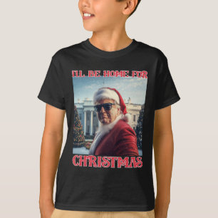 Ich werde zu Weihnachten nach Hause kommen Trump S T-Shirt