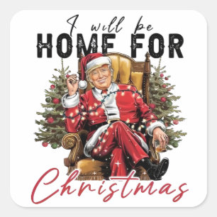Ich werde zu Weihnachten zu Hause sein Trump Amtse Quadratischer Aufkleber