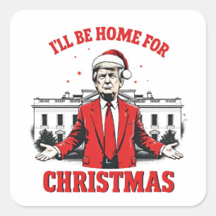 Ich werde zu Weihnachten zu Hause sein Trump Sieg Quadratischer Aufkleber