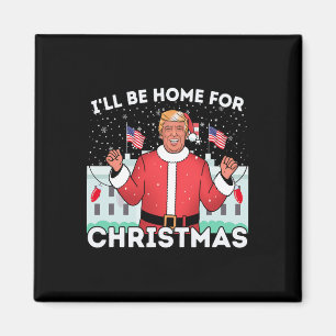 Ich werde Zuhause Funny Trump Anhänger Weihnachten Magnet