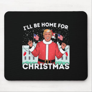 Ich werde Zuhause Funny Trump Anhänger Weihnachten Mousepad