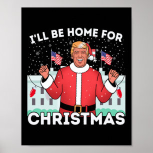 Ich werde Zuhause Funny Trump Anhänger Weihnachten Poster