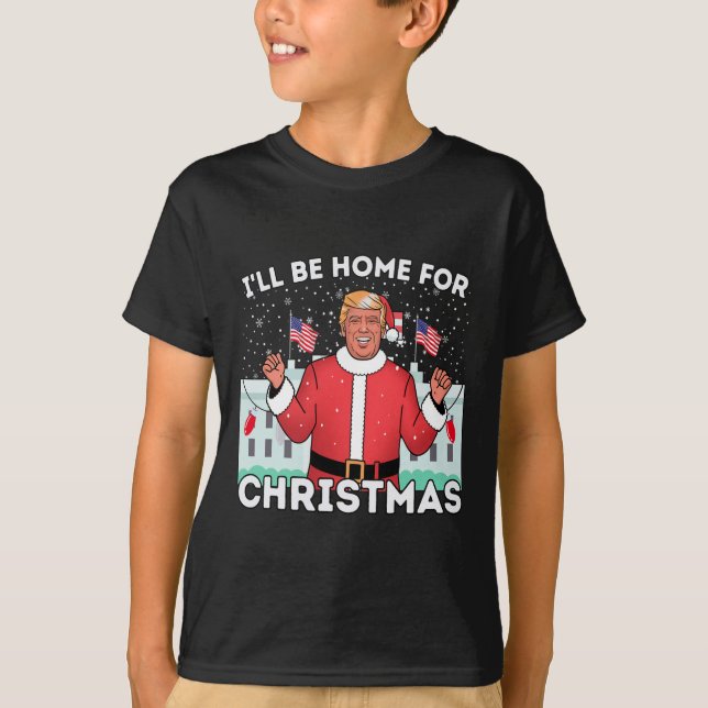 Ich werde Zuhause Funny Trump Anhänger Weihnachten T-Shirt (Vorderseite)