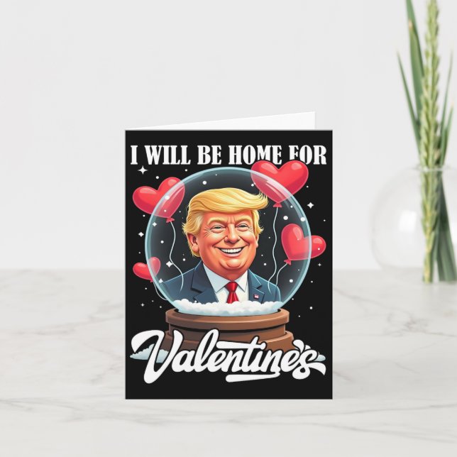 Ich werde Zuhause für Valentines Funny Trump Valen Karte (Vorderseite)