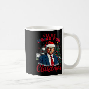 Ich werde Zuhause für Weihnachten im Weißen Haus T Kaffeetasse