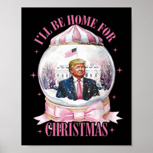 Ich werde Zuhause für Weihnachten lustige Trump Co Poster