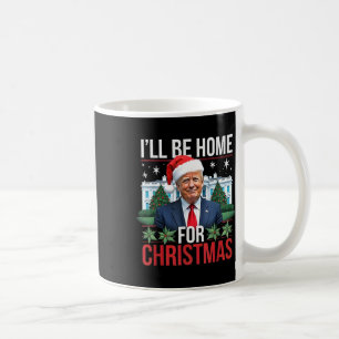 Ich werde Zuhause für Weihnachten lustigen Trump Kaffeetasse