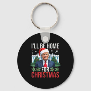 Ich werde Zuhause für Weihnachten lustigen Trump Schlüsselanhänger