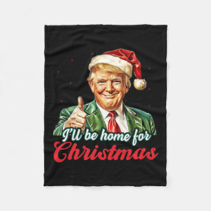 Ich werde Zuhause für Weihnachten Trump Funny Xmas Fleecedecke