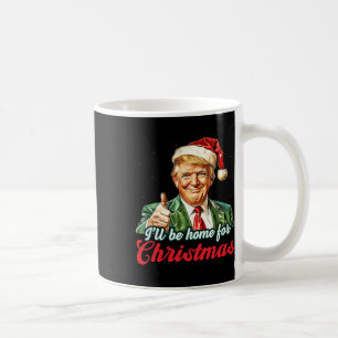 Ich werde Zuhause für Weihnachten Trump Funny Xmas Kaffeetasse