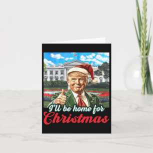 Ich werde Zuhause für Weihnachten Trump Funny Xmas Karte