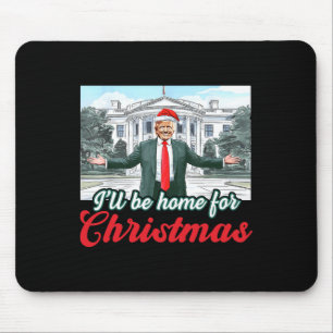 Ich werde Zuhause für Weihnachten Trump Funny Xmas Mousepad