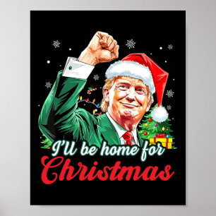 Ich werde Zuhause für Weihnachten Trump Funny Xmas Poster